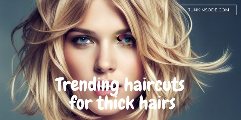 Trending Haircuts For Thick Hair