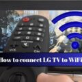 How To Connect LG TV To Wi-Fi?