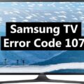 Samsung TV Error Code 107 Causes and Solutions